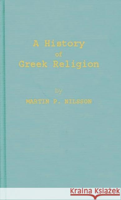 A History of Greek Religion Martin P. Nilsson F. J. Fielden 9780313224669