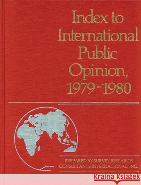 Index to International Public Opinion, 1979-1980 Philip K. Hastings Elizabeth Hann Hastings Philip K. Hastings 9780313225352