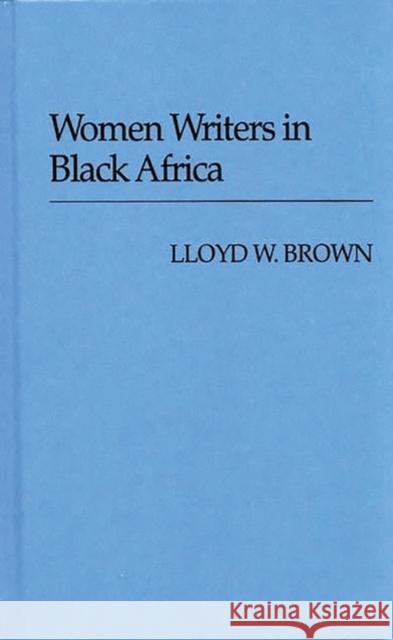 Women Writers in Black Africa. Lloyd W Brown 9780313225406