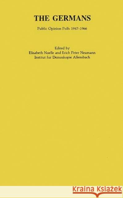 The Germans: Public Opinion Polls 1947-1966 Noelle-Neumann, Elisabeth 9780313226113 Greenwood Press