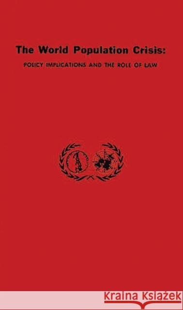 The World Population Crisis: Policy Implications and the Role of Law Paxman, John M. 9780313226199 Greenwood Press