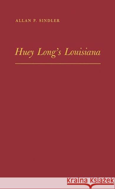 Huey Long's Louisiana: State Politics, 1920-1952 Sindler, Allan P. 9780313226922 Greenwood Press