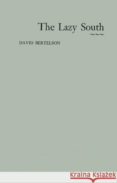 The Lazy South David Bertelson 9780313226960 Greenwood Press