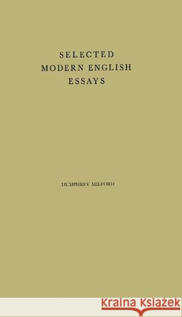 Selected Modern English Essays Humphrey S. Milford Humphrey Sumner Milford 9780313227639 Greenwood Press