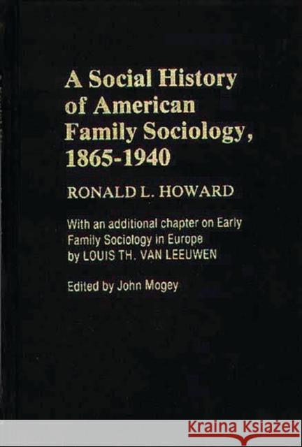 A Social History of American Family Sociology, 1865-1940 Ronald L. Howard 9780313227677 Greenwood Press