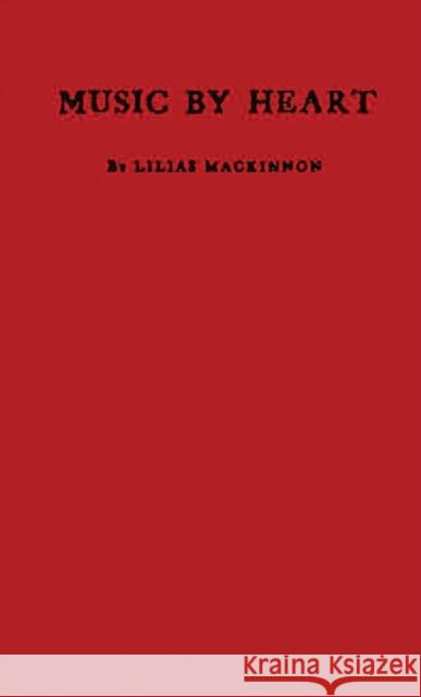 Music by Heart. Lilias MacKinnon 9780313228100 Greenwood Press
