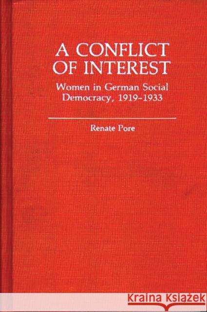 A Conflict of Interest: Women in German Social Democracy, 1919-1933 Pore, Renate 9780313228568 Greenwood Press