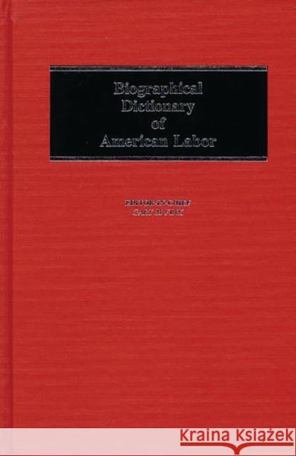 Biographical Dictionary of American Labor Gary M. Fink 9780313228650