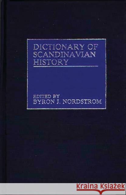 Dictionary of Scandinavian History Byron J. Nordstrom Byron J. Nordstrom 9780313228872 Greenwood Press