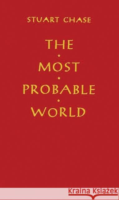 The Most Probable World Stuart Chase 9780313229718 Greenwood Press