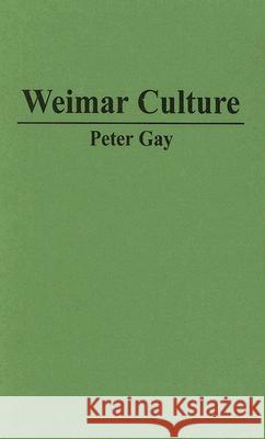 Weimar Culture: The Outsider as Insider. Gay, Peter 9780313229725 Greenwood Press