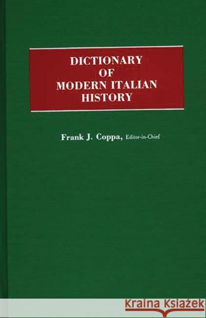 Dictionary of Modern Italian History Frank J. Coppa 9780313229831