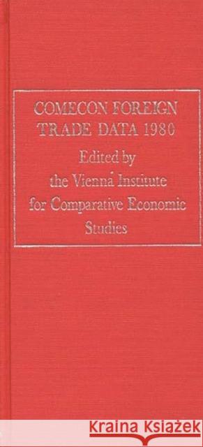 Comecon Foreign Trade Data 1980 Vienna, Institute 9780313229886 Greenwood Press