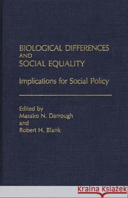 Biological Differences and Social Equality: Implications for Social Policy Darrough, Masako 9780313230226 Greenwood Press