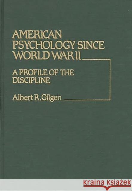 American Psychology Since World War II: A Profile of the Discipline Gilgen, Albert R. 9780313230271 Greenwood Press