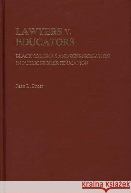 Lawyers V. Educators: Black Colleges and Desegregation in Public Higher Education Preer, Jean 9780313230943 Greenwood Press