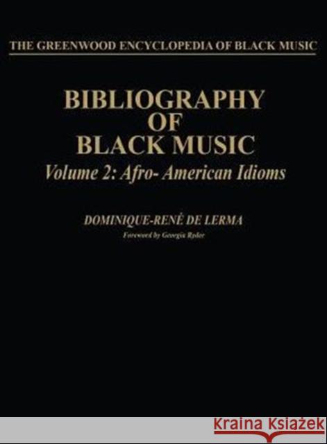 Bibliography of Black Music, Volume 2: Afro-American Idioms De Lerma, Dominique-Rene 9780313231445