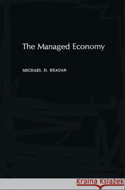 The Managed Economy Michael D. Reagan 9780313231544 Greenwood Press