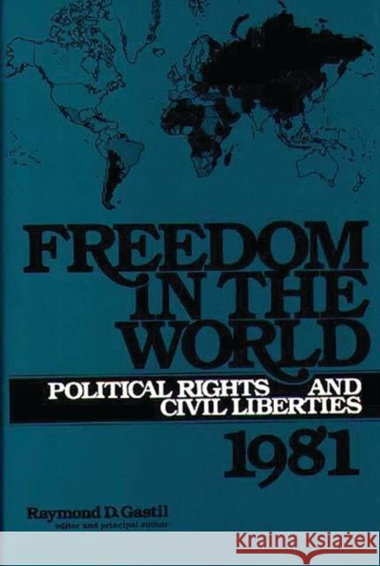 Freedom in the World: Political Rights and Civil Liberties 1981 Gastil, Raymond D. 9780313231773