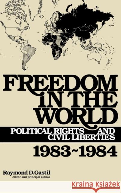 Freedom in the World: Political Rights and Civil Liberties, 1983-1984 Gastil, Raymond D. 9780313231797 Greenwood Press