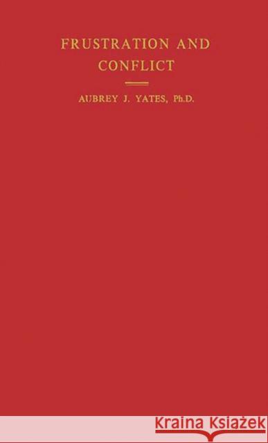 Frustration and Conflict Aubrey J. Yates 9780313232473 Greenwood Press