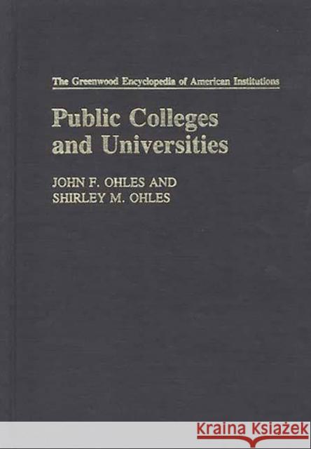 Public Colleges and Universities Ohles, Shirley 9780313232572 Greenwood Press