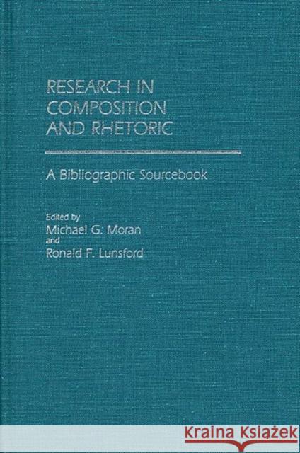 Research in Composition and Rhetoric: A Bibliographic Sourcebook Lunsford, Ronald 9780313233081