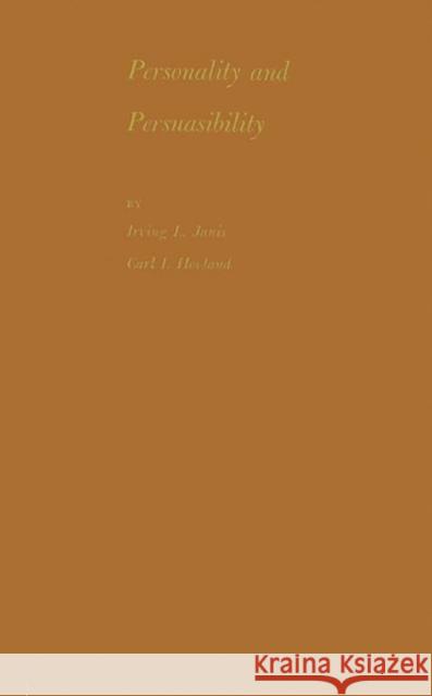 Personality and Persuasibility Irving L. Janis Irving Lester Janis 9780313233203 Greenwood Press