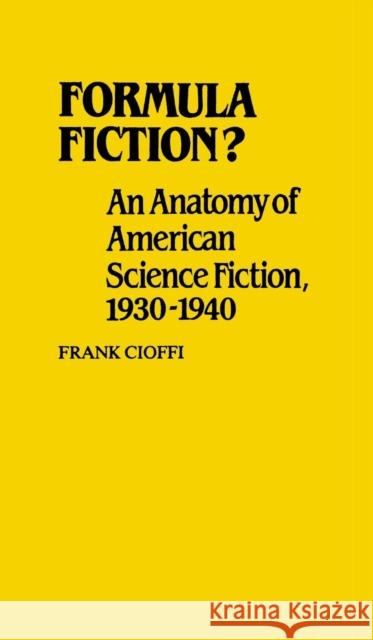 Formula Fiction?: An Anatomy of American Science Fiction, 1930-1940 Cioffi, Frank 9780313233265