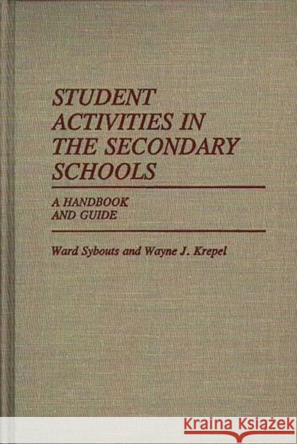 Student Activities in the Secondary Schools: A Handbook and Guide Krepel, Wayne 9780313233791 Greenwood Press