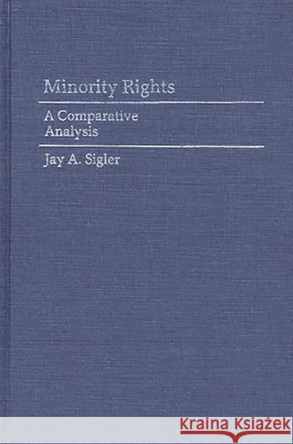 Minority Rights: A Comparative Analysis Sigler, Jay A. 9780313234002