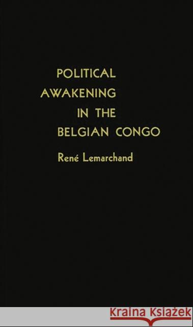 Political Awakening in the Belgian Congo. Rene Lemarchand 9780313234156