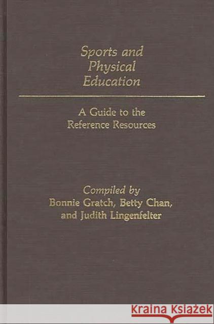 Sports and Physical Education: A Guide to the Reference Resources Wai Geng Chan, Betty 9780313234330 Greenwood Press