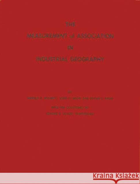 The Measurement of Association in Industrial Geography. Harold Hull McCarty John C. Hook Duane S. Knos 9780313234422 Greenwood Press