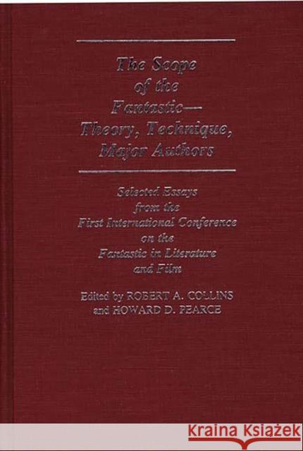 The Scope of the Fantastic--Theory, Technique, Major Authors: Selected Essays from the First International Conference on the Fantastic in Literature Unknown 9780313234477 Greenwood Press
