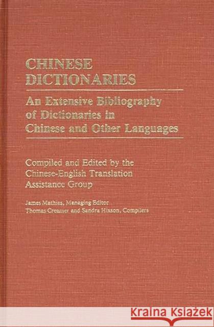 Chinese Dictionaries: An Extensive Bibliography of Dictionaries in Chinese and Other Languages Unknown 9780313235054