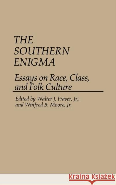 The Southern Enigma: Essays on Race, Class, and Folk Culture Fraser, Walter J. 9780313236402 Greenwood Press