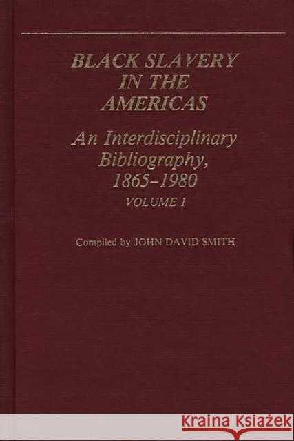Black Slavery V1 John David Smith John David Smith 9780313236754 Greenwood Press