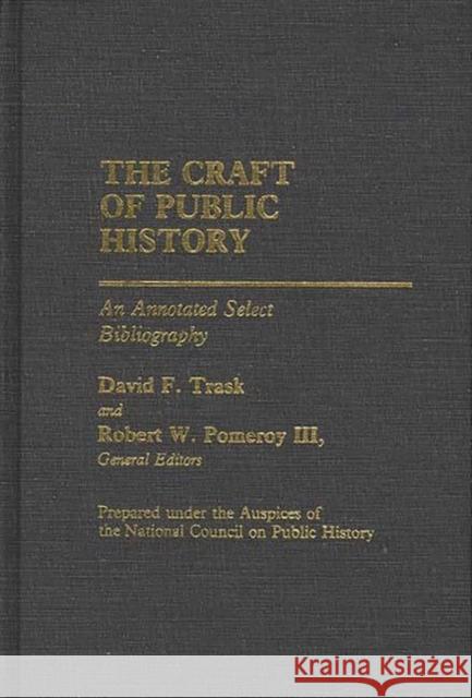 The Craft of Public History: An Annotated Select Bibliography National 9780313236877