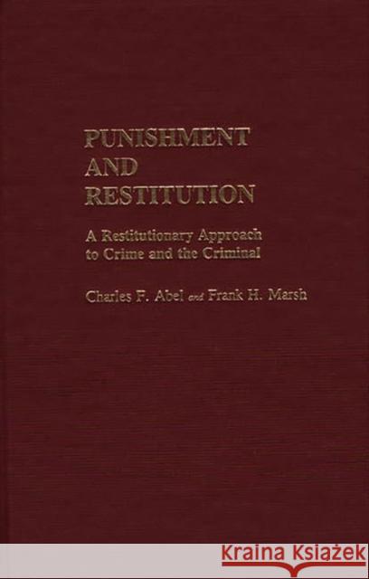 Punishment and Restitution: A Restitutionary Approach to Crime and the Criminal Marsh, Frank H. 9780313237171 Greenwood Press