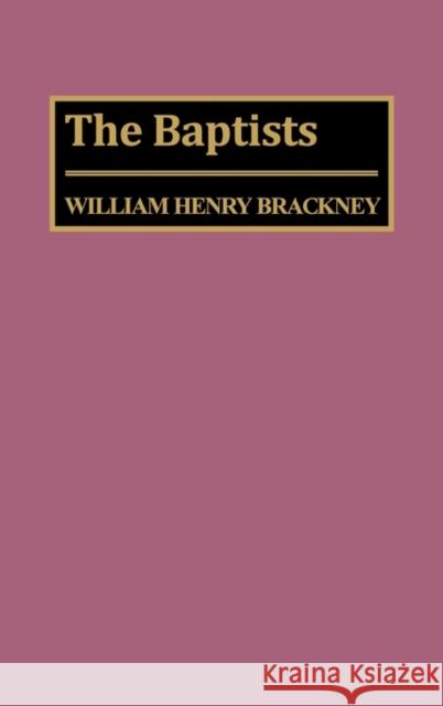 The Baptists William H. Brackney 9780313238222