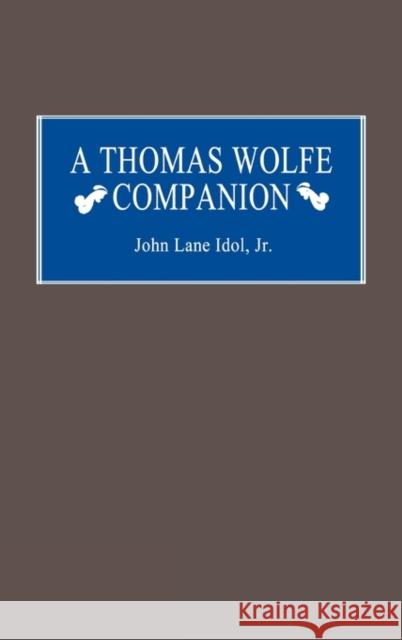 A Thomas Wolfe Companion John L., Jr. Idol 9780313238291