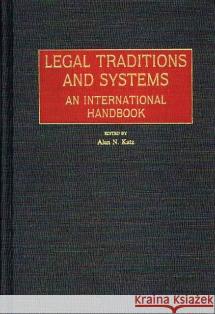 Legal Traditions and Systems: An International Handbook Katz, Alan 9780313238307