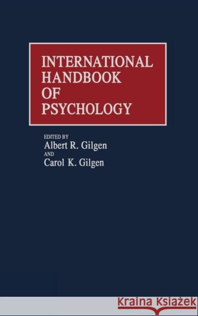 International Handbook of Psychology Albert R. Gilgen Carol K. Gilgen Albert R. Gilgen 9780313238321 Greenwood Press