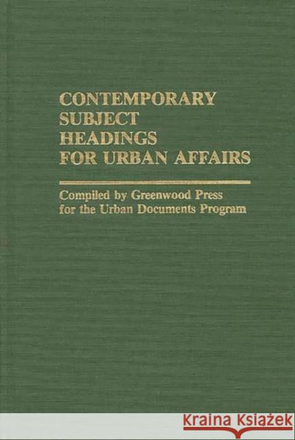 Contemporary Subject Headings for Urban Affairs Greenwood                                Greenwood Press 9780313238697 Greenwood Press