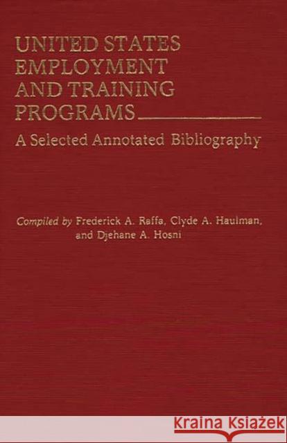 United States Employment and Training Programs: A Selected Annotated Bibliography Haulman, Clyde A. 9780313238727 Greenwood Press