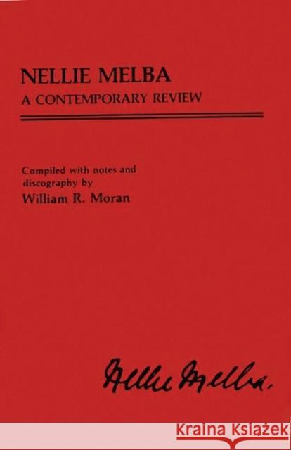 Nellie Melba: A Contemporary Review Unknown 9780313238932 Greenwood Press