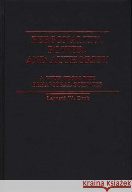Personality, Power, and Authority: A View from the Behavioral Sciences Unknown 9780313239205 Greenwood Press