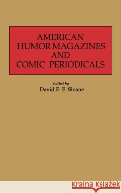 American Humor Magazines and Comic Periodicals David E. E. Sloane David E. E. Sloane 9780313239564