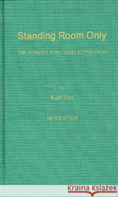 Standing Room Only: The World's Exploding Population Sax, Karl 9780313239687 Greenwood Press